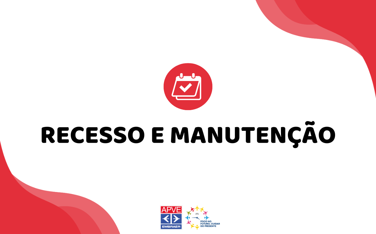 Julho na APVE: confira o cronograma de recesso e manutenção