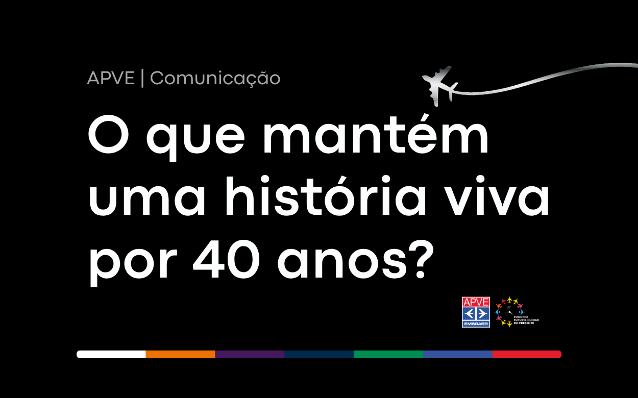 APVE 40 anos: compartilhe sua história conosco